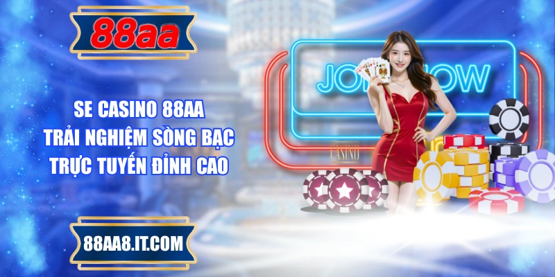 SE Casino 88AA – Trải Nghiệm Sòng Bạc Trực Tuyến Đỉnh Cao