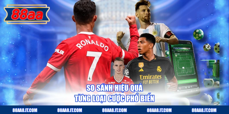 So sánh hiệu quả từng loại cược phổ biến