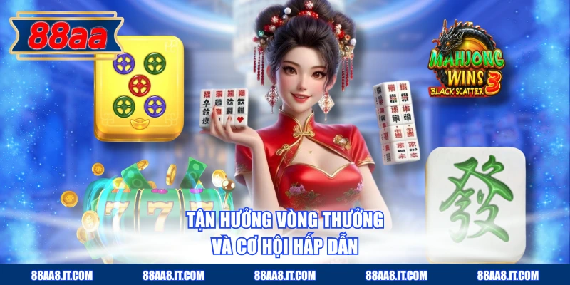 Tận hưởng vòng thưởng và cơ hội hấp dẫn