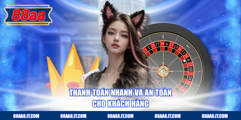 Thanh toán nhanh và an toàn cho khách hàng