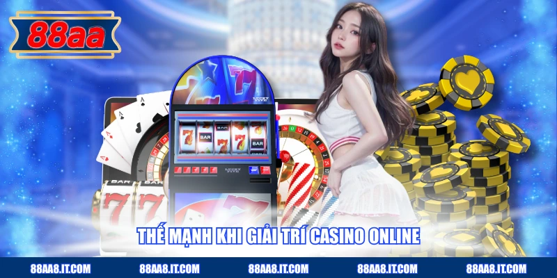 Thế mạnh khi giải trí Casino online