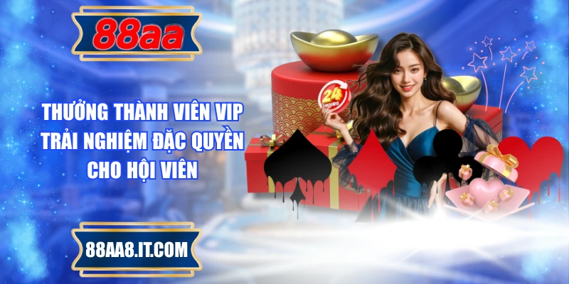 Thưởng Thành Viên VIP – Trải Nghiệm Đặc Quyền Cho Hội Viên